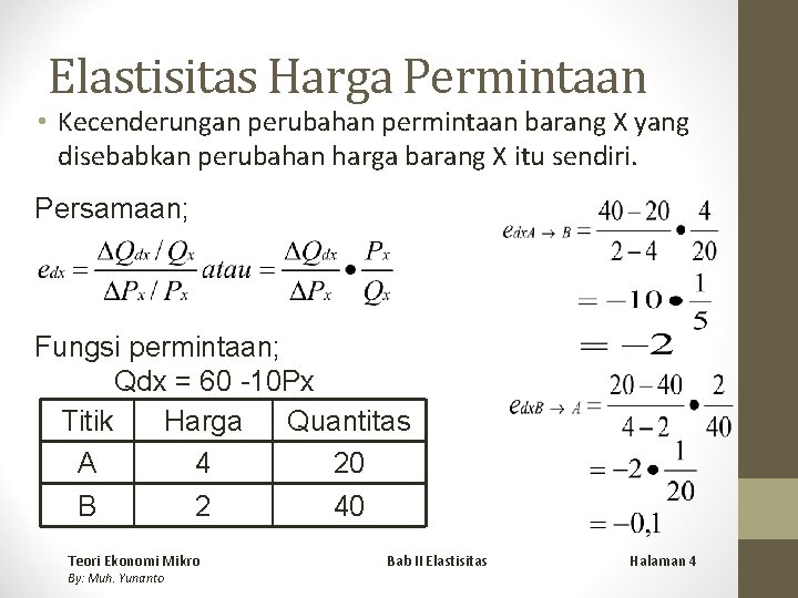 Elastisitas Harga Permintaan • Kecenderungan perubahan permintaan barang X yang disebabkan perubahan harga barang