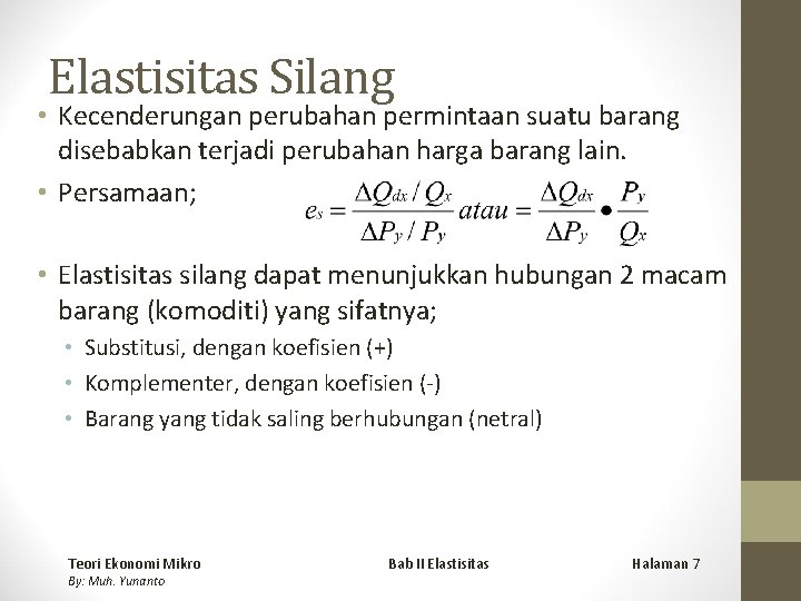 Elastisitas Silang • Kecenderungan perubahan permintaan suatu barang disebabkan terjadi perubahan harga barang lain.