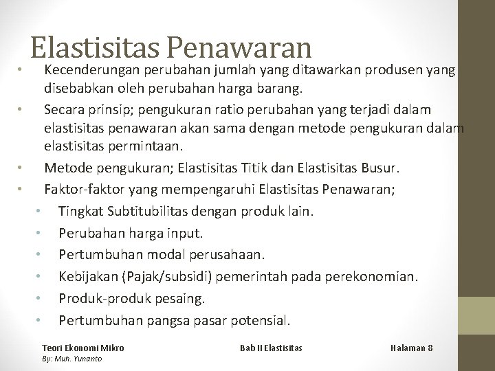 Elastisitas Penawaran Kecenderungan perubahan jumlah yang ditawarkan produsen yang disebabkan oleh perubahan harga barang.