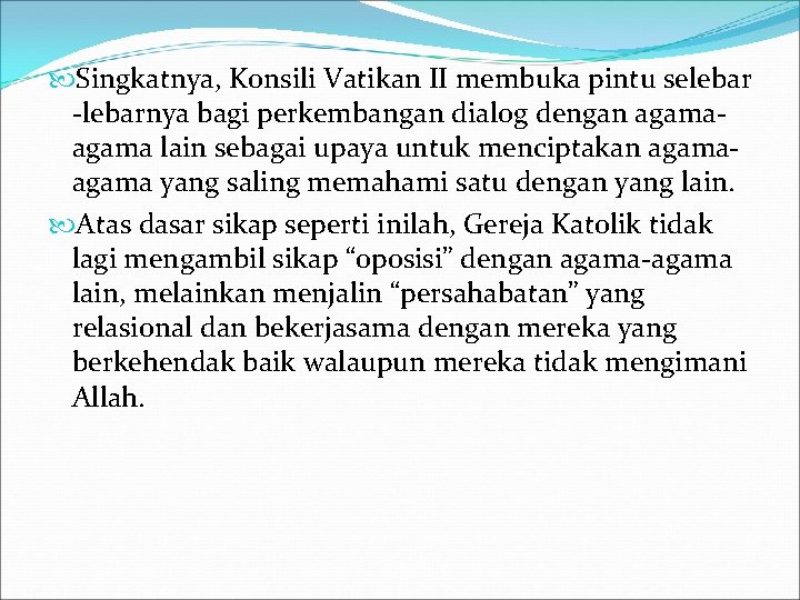  Singkatnya, Konsili Vatikan II membuka pintu selebar -lebarnya bagi perkembangan dialog dengan agama