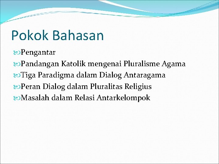 Pokok Bahasan Pengantar Pandangan Katolik mengenai Pluralisme Agama Tiga Paradigma dalam Dialog Antaragama Peran