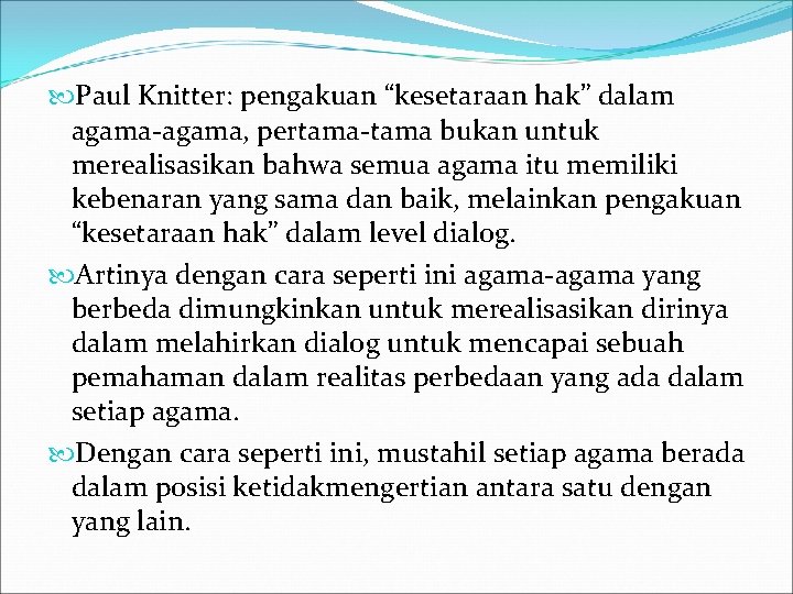  Paul Knitter: pengakuan “kesetaraan hak” dalam agama-agama, pertama-tama bukan untuk merealisasikan bahwa semua