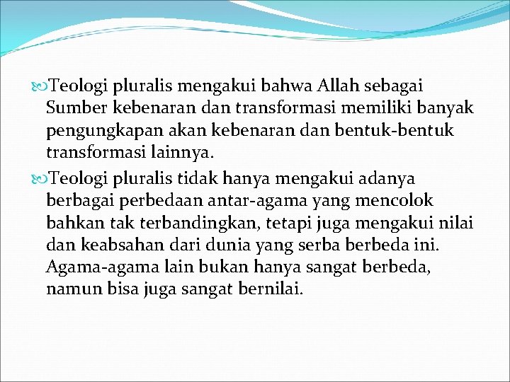  Teologi pluralis mengakui bahwa Allah sebagai Sumber kebenaran dan transformasi memiliki banyak pengungkapan