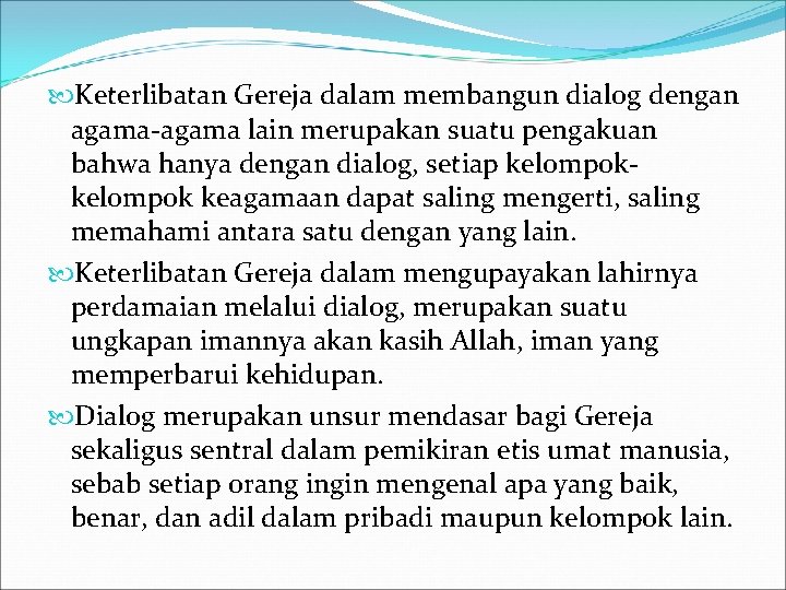  Keterlibatan Gereja dalam membangun dialog dengan agama-agama lain merupakan suatu pengakuan bahwa hanya