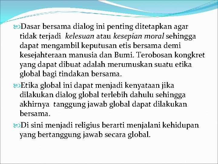  Dasar bersama dialog ini penting ditetapkan agar tidak terjadi kelesuan atau kesepian moral