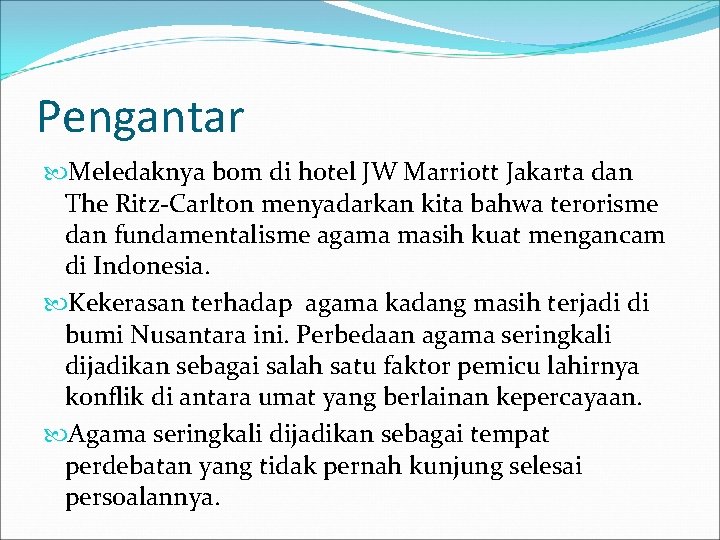 Pengantar Meledaknya bom di hotel JW Marriott Jakarta dan The Ritz-Carlton menyadarkan kita bahwa