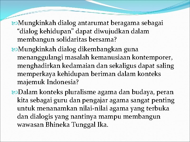  Mungkinkah dialog antarumat beragama sebagai “dialog kehidupan” dapat diwujudkan dalam membangun solidaritas bersama?