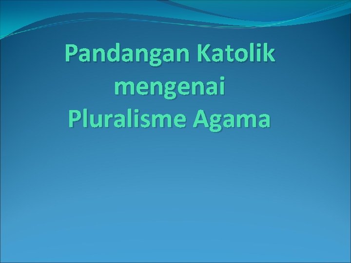 Pandangan Katolik mengenai Pluralisme Agama 