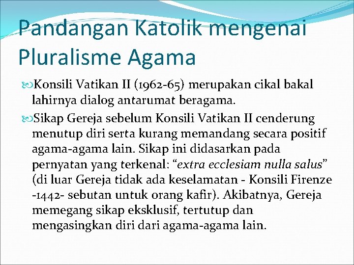 Pandangan Katolik mengenai Pluralisme Agama Konsili Vatikan II (1962 -65) merupakan cikal bakal lahirnya