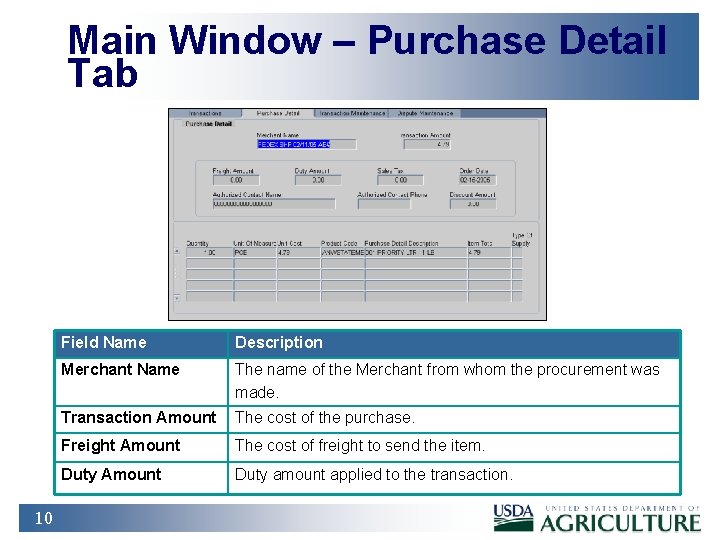 Main Window – Purchase Detail Tab 10 Field Name Description Merchant Name The name