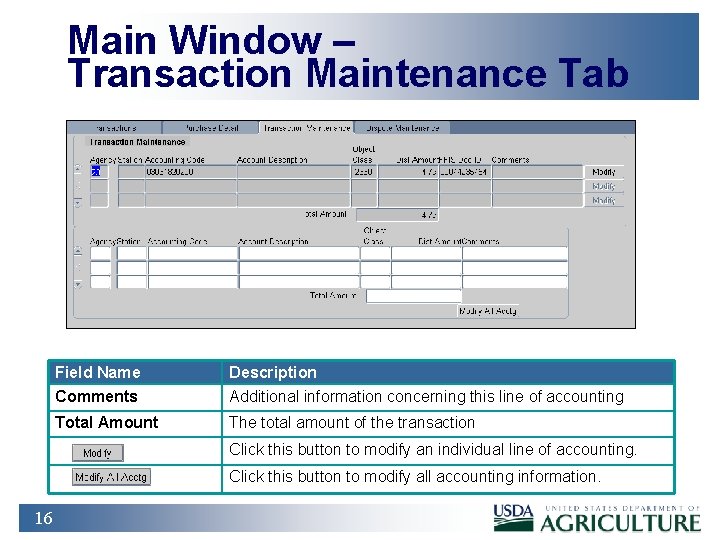 Main Window – Transaction Maintenance Tab Field Name Description Comments Additional information concerning this