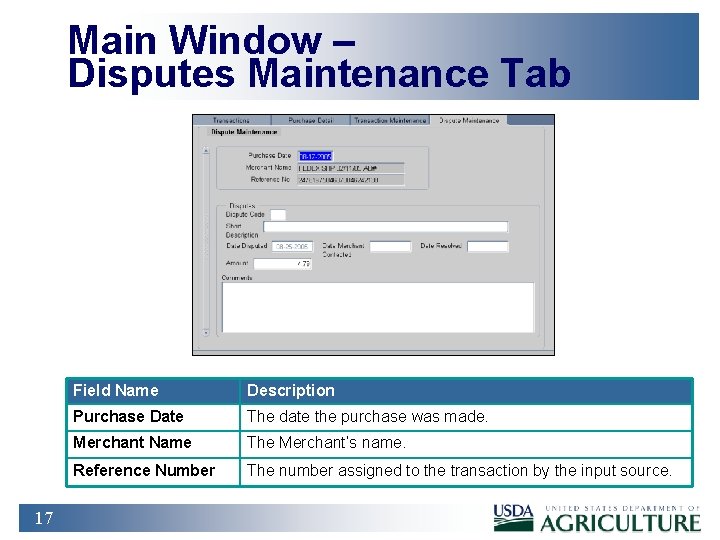 Main Window – Disputes Maintenance Tab 17 Field Name Description Purchase Date The date