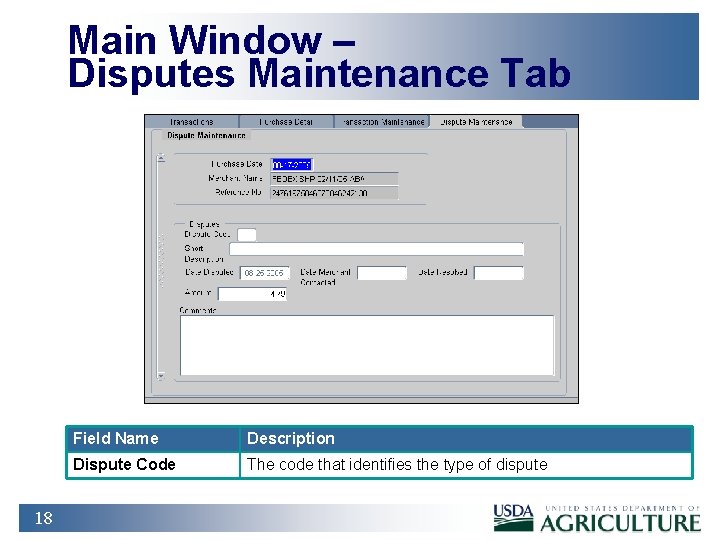 Main Window – Disputes Maintenance Tab 18 Field Name Description Dispute Code The code