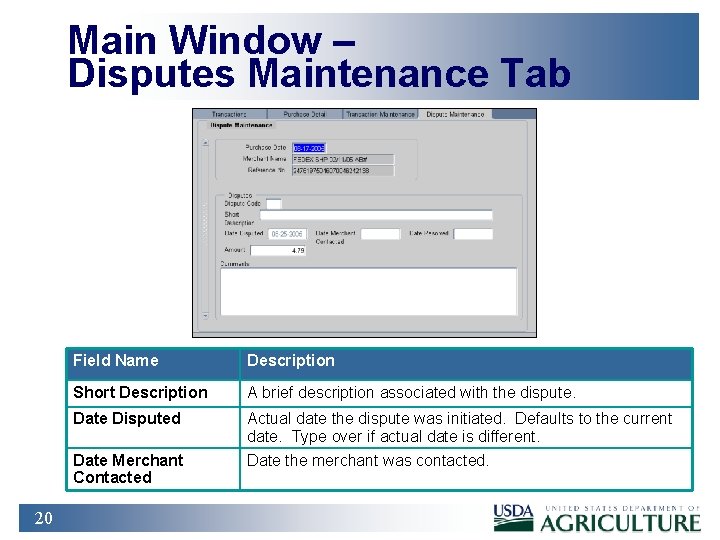 Main Window – Disputes Maintenance Tab 20 Field Name Description Short Description A brief