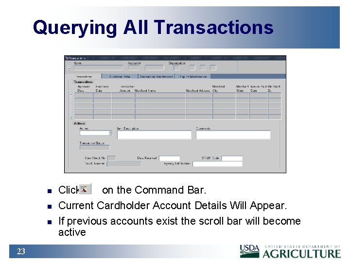 Querying All Transactions n n n 23 Click on the Command Bar. Current Cardholder