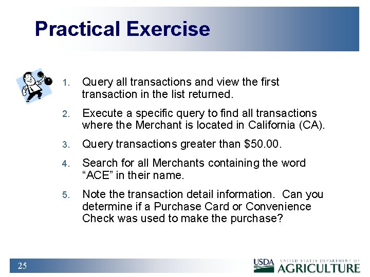 Practical Exercise 25 1. Query all transactions and view the first transaction in the