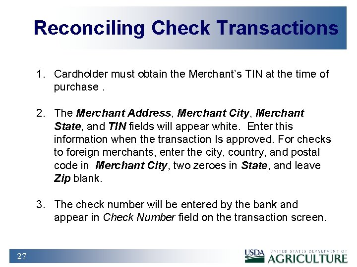 Reconciling Check Transactions 1. Cardholder must obtain the Merchant’s TIN at the time of