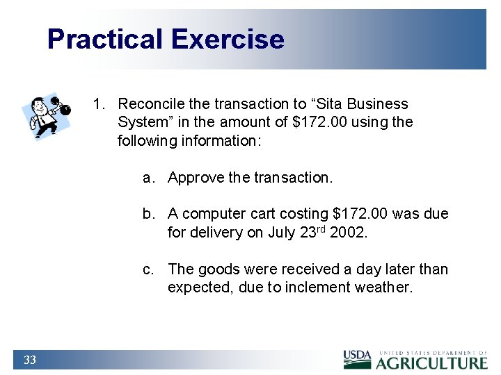 Practical Exercise 1. Reconcile the transaction to “Sita Business System” in the amount of