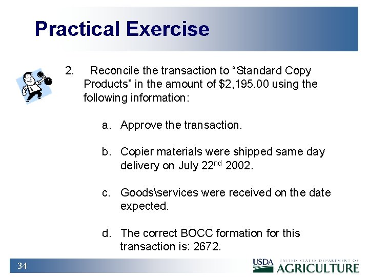 Practical Exercise 2. Reconcile the transaction to “Standard Copy Products” in the amount of