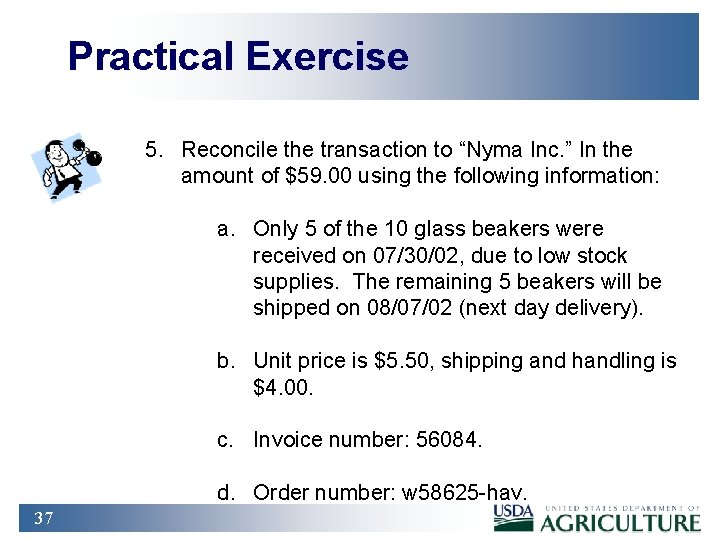 Practical Exercise 5. Reconcile the transaction to “Nyma Inc. ” In the amount of