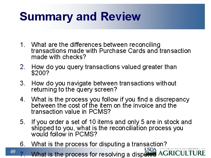 Summary and Review 1. What are the differences between reconciling transactions made with Purchase