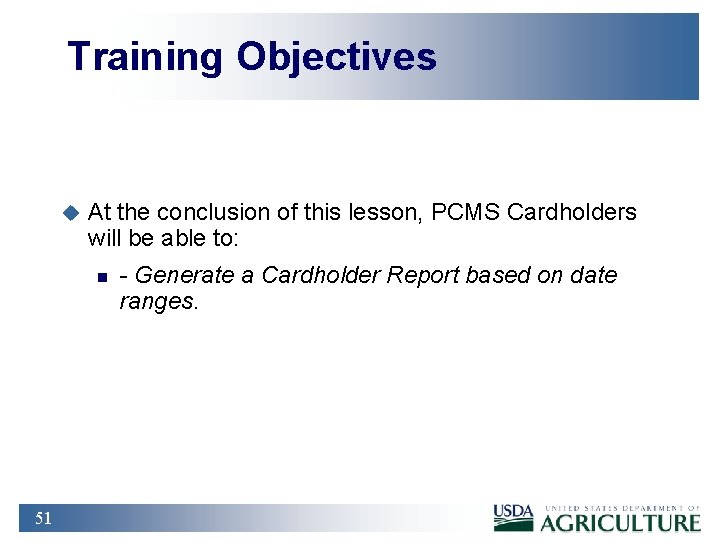 Training Objectives u At the conclusion of this lesson, PCMS Cardholders will be able