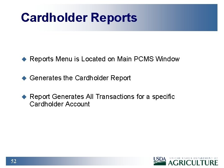Cardholder Reports 52 u Reports Menu is Located on Main PCMS Window u Generates
