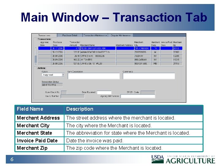 Main Window – Transaction Tab 6 Field Name Description Merchant Address The street address