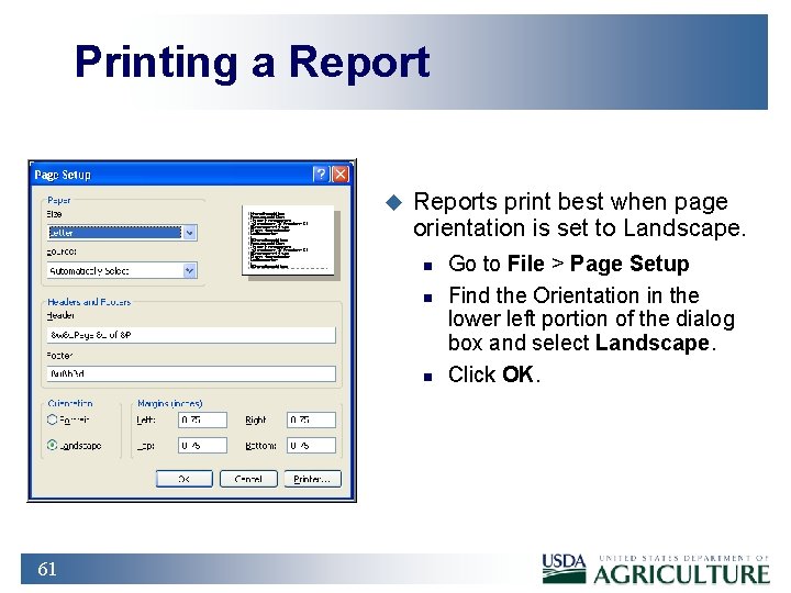 Printing a Report u Reports print best when page orientation is set to Landscape.