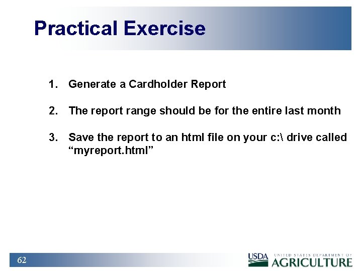 Practical Exercise 1. Generate a Cardholder Report 2. The report range should be for
