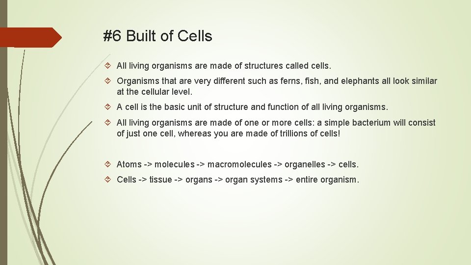 #6 Built of Cells All living organisms are made of structures called cells. Organisms