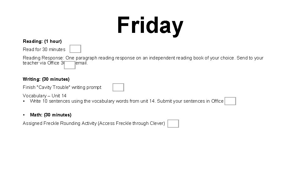 Friday Reading: (1 hour) Read for 30 minutes Reading Response: One paragraph reading response