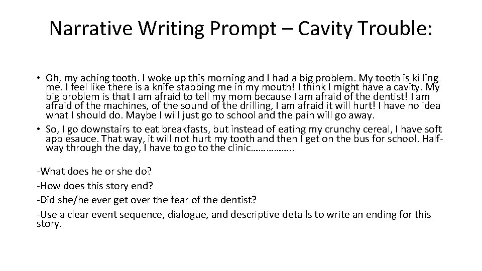 Narrative Writing Prompt – Cavity Trouble: • Oh, my aching tooth. I woke up