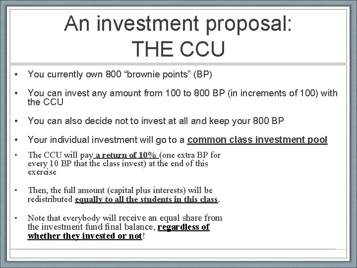 An investment proposal: THE CCU • You currently own 800 “brownie points” (BP) •