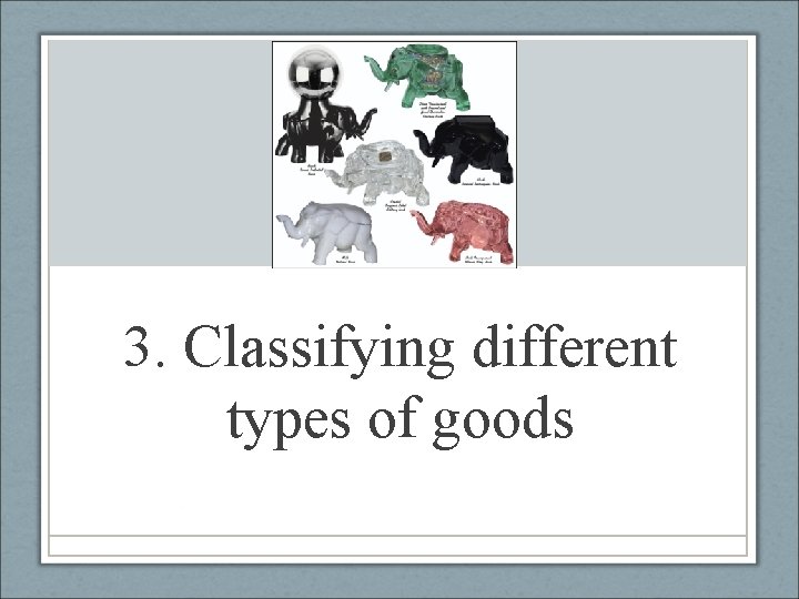 3. Classifying different types of goods 