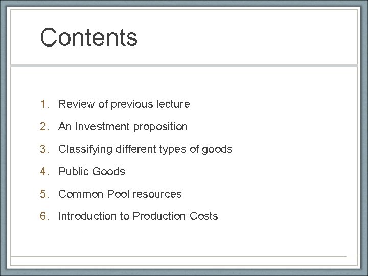 Contents 1. Review of previous lecture 2. An Investment proposition 3. Classifying different types