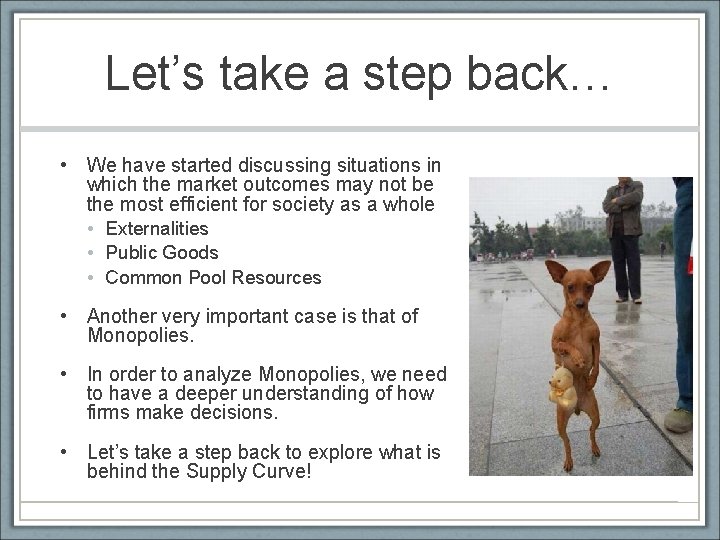 Let’s take a step back… • We have started discussing situations in which the