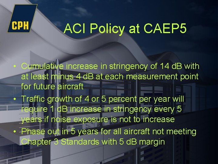 ACI Policy at CAEP 5 • Cumulative increase in stringency of 14 d. B