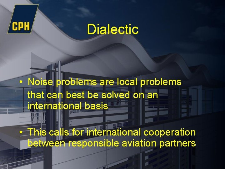 Dialectic • Noise problems are local problems that can best be solved on an