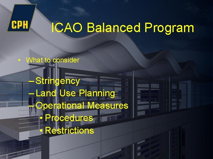 ICAO Balanced Program • What to consider – Stringency – Land Use Planning –