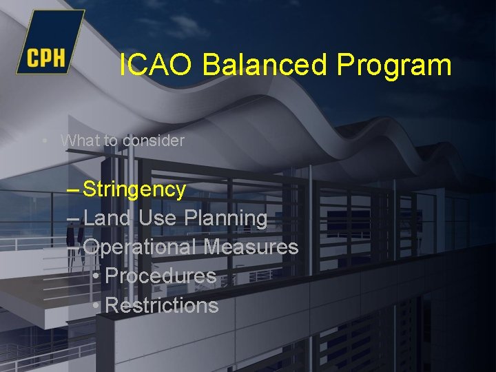 ICAO Balanced Program • What to consider – Stringency – Land Use Planning –