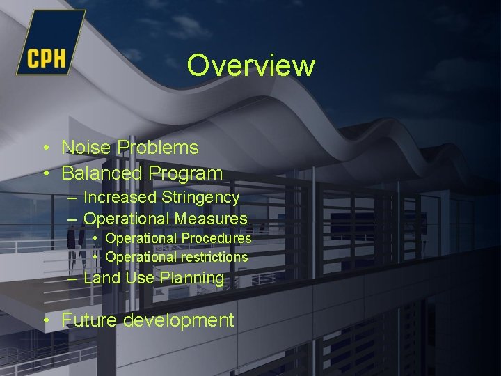 Overview • Noise Problems • Balanced Program – Increased Stringency – Operational Measures •