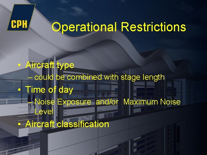 Operational Restrictions • Aircraft type – could be combined with stage length • Time