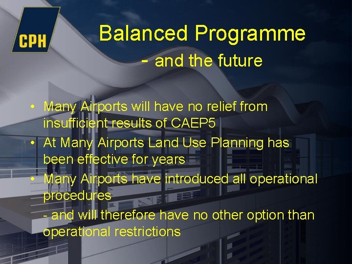 Balanced Programme - and the future • Many Airports will have no relief from