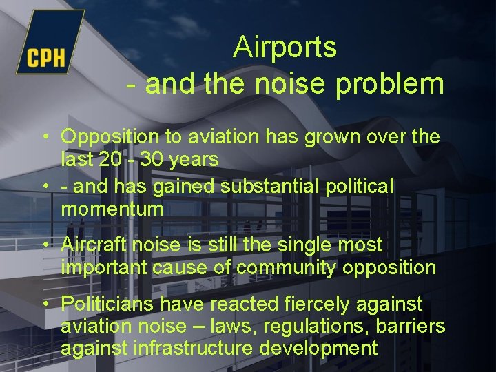 Airports - and the noise problem • Opposition to aviation has grown over the