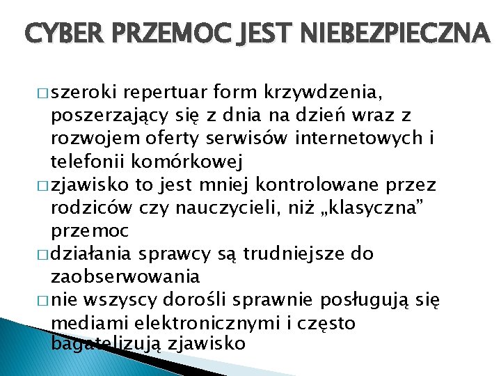 CYBER PRZEMOC JEST NIEBEZPIECZNA � szeroki repertuar form krzywdzenia, poszerzający się z dnia na CYBER PRZEMOC JEST NIEBEZPIECZNA � szeroki repertuar form krzywdzenia, poszerzający się z dnia na