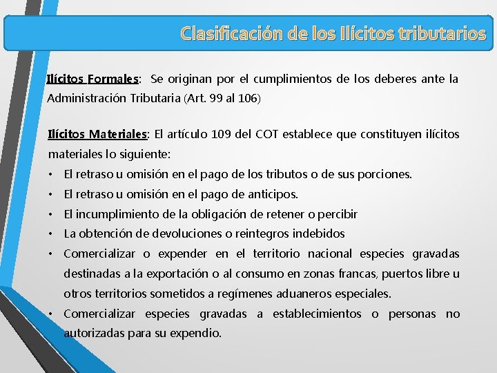 Clasificación de los Ilícitos tributarios Ilícitos Formales: Se originan por el cumplimientos de los