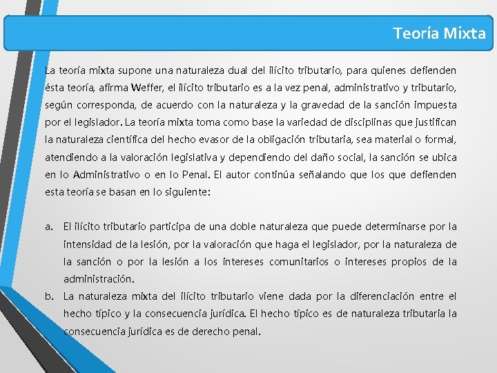 Teoría Mixta La teoría mixta supone una naturaleza dual del ilícito tributario, para quienes