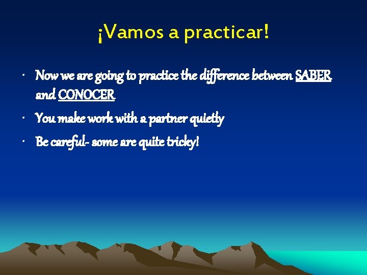 ¡Vamos a practicar! • Now we are going to practice the difference between SABER