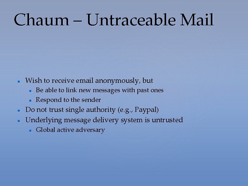 Chaum – Untraceable Mail Wish to receive email anonymously, but Be able to link